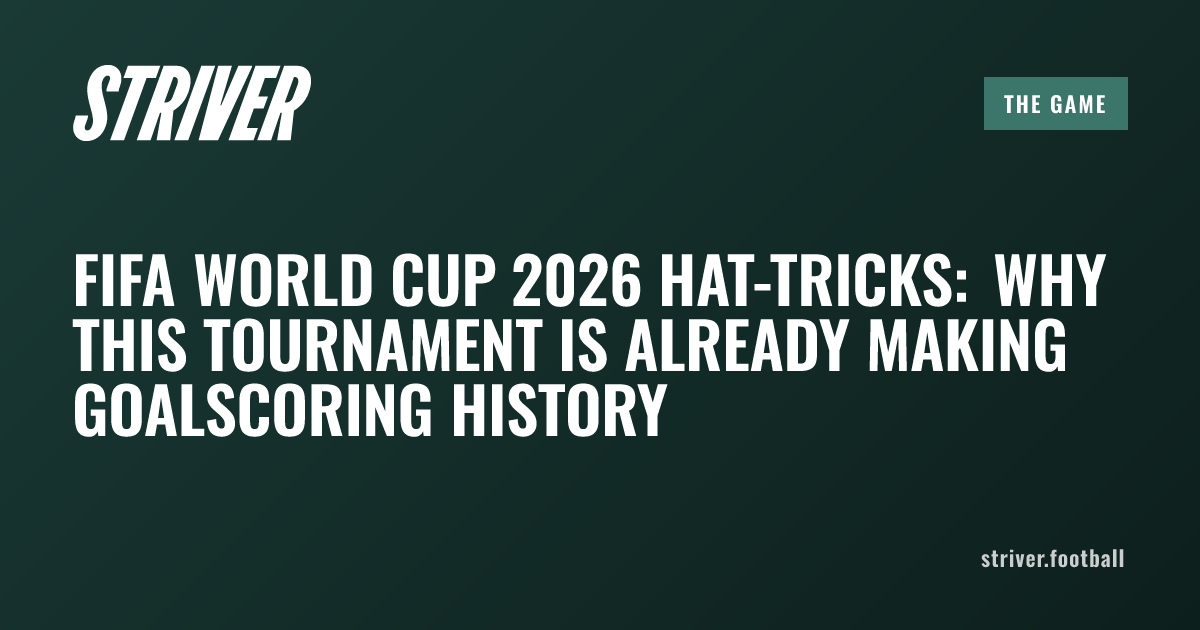 FIFA World Cup 2026 Hat-Tricks: Why This Tournament Is Already Making ...