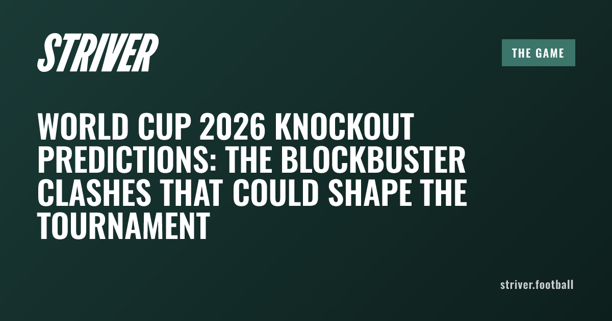 world-cup-2026-knockout-predictions-the-blockbuster-clashes-that-could